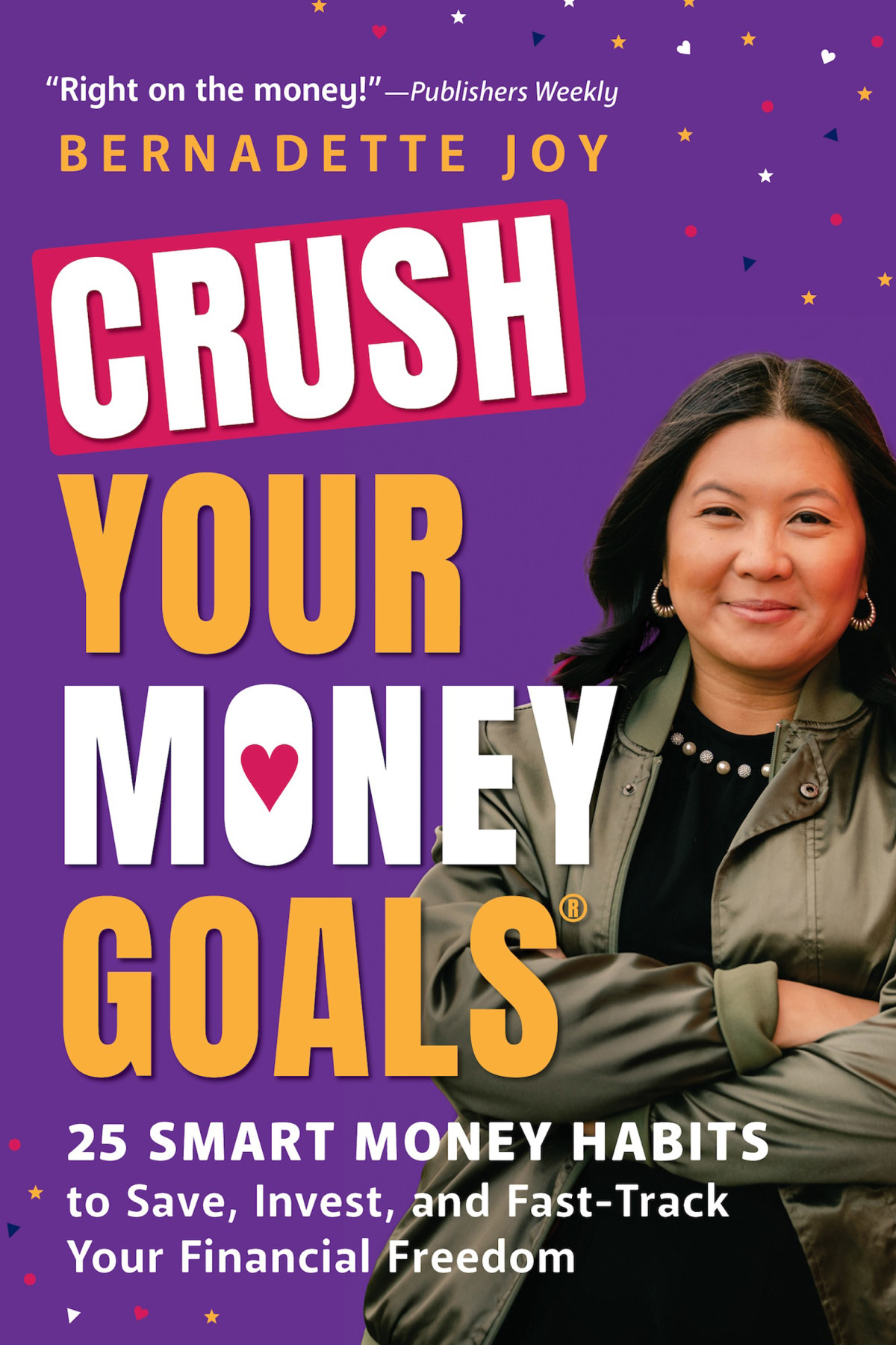 Crush Your Money Goals 25 Smart Money Habits To Save Invest And Fasttrack Your Financial Freedom Bernadette Joy