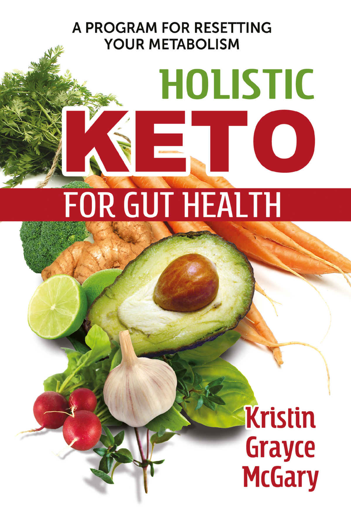 Holistic Keto For Gut Health Kristin Grayce Mcgary