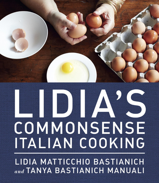 Lidias Commonsense Italian Cooking 150 Delicious And Simple Recipes Anyone Can Master A Cookbook Lidia Matticchio Bastianich Tanya Bastianich Manuali