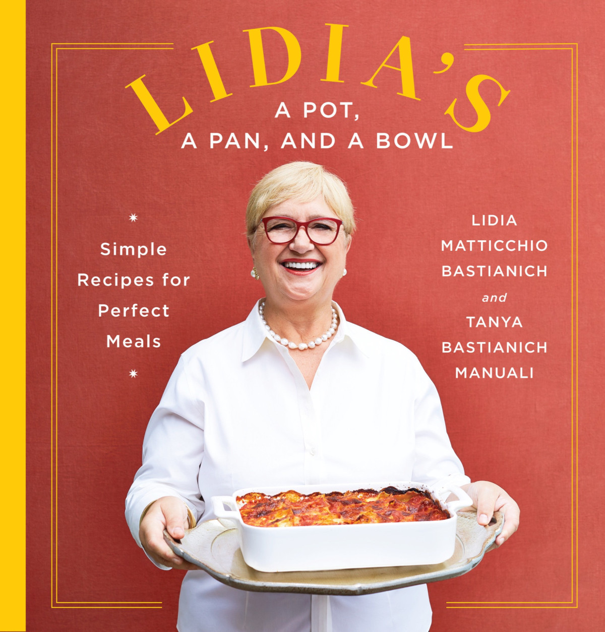 Lidias A Pot A Pan And A Bowl Simple Recipes For Perfect Meals A Cookbook Lidia Matticchio Bastianich Tanya Bastianich Manuali
