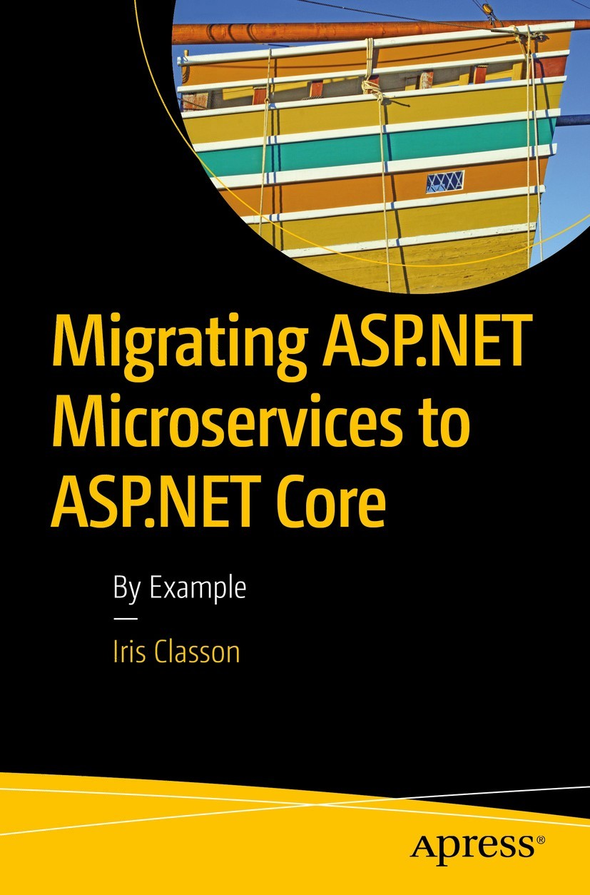 Migrating Aspnet Microservices To Aspnet Core By Example 1st Edition Iris Classon