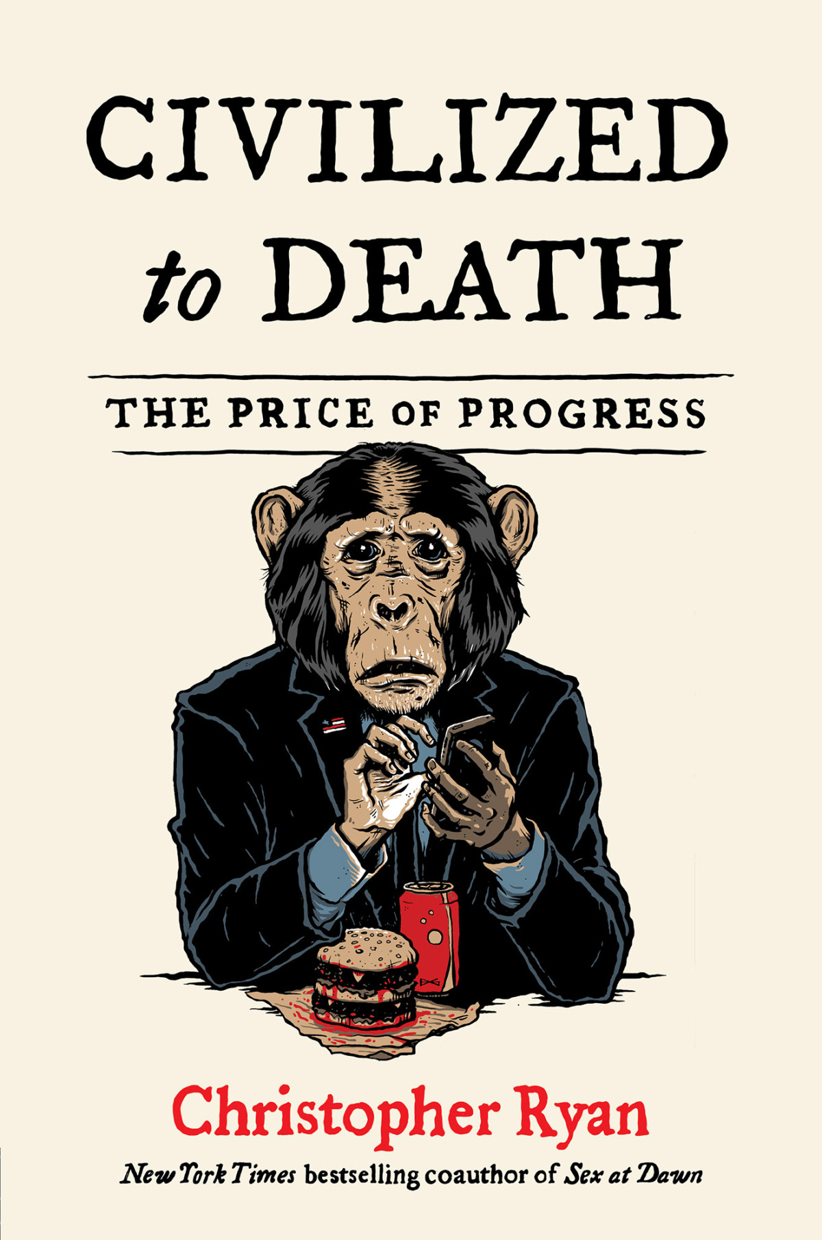 Civilized To Death The Price Of Progress Christopher Ryan