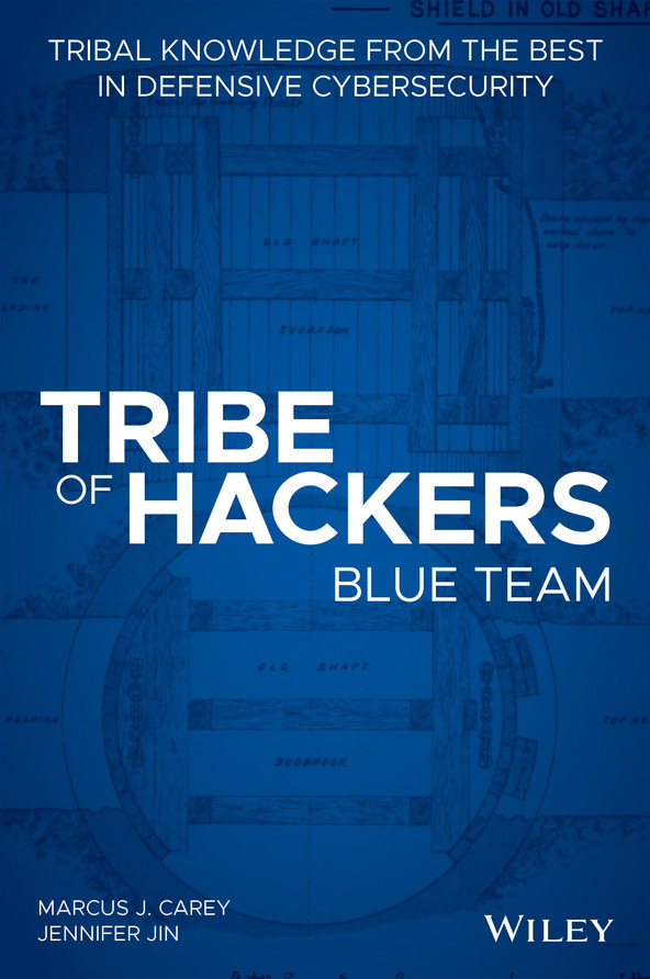 Tribe Of Hackers Blue Team Tribal Knowledge From The Best In Defensive Cybersecurity Marcus J Carey
