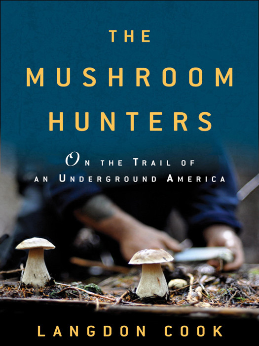 The Mushroom Hunters Langdon Cook