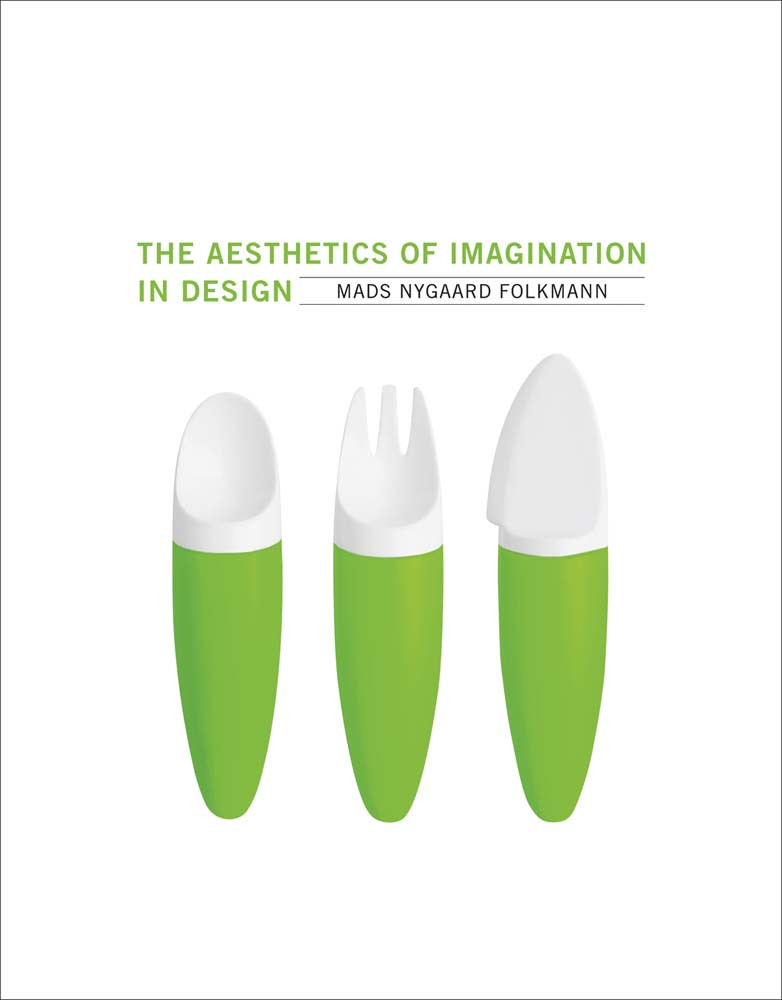 The Aesthetics Of Imagination In Design Mads Nygaard Folkmann