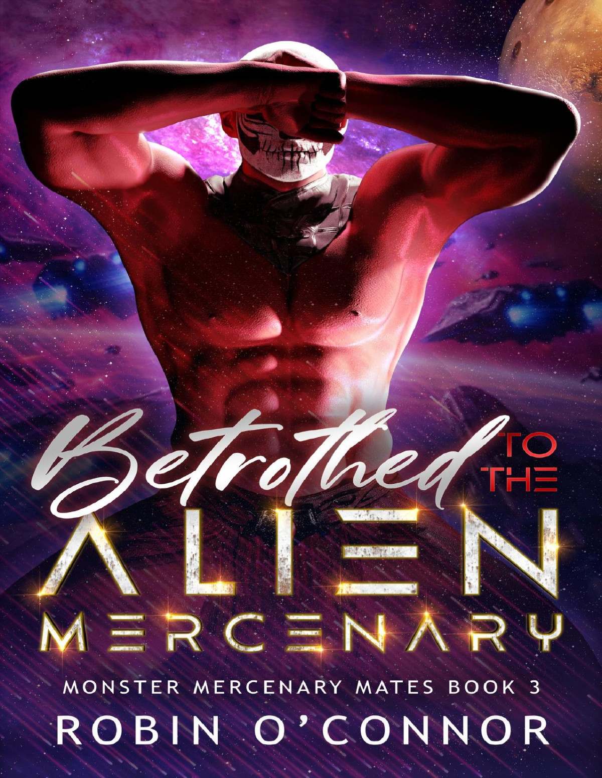 Betrothed To The Alien Mercenary A Steamy Scifi Monster Romance Monster Mercenary Mates Book 3 Robin Oconnor