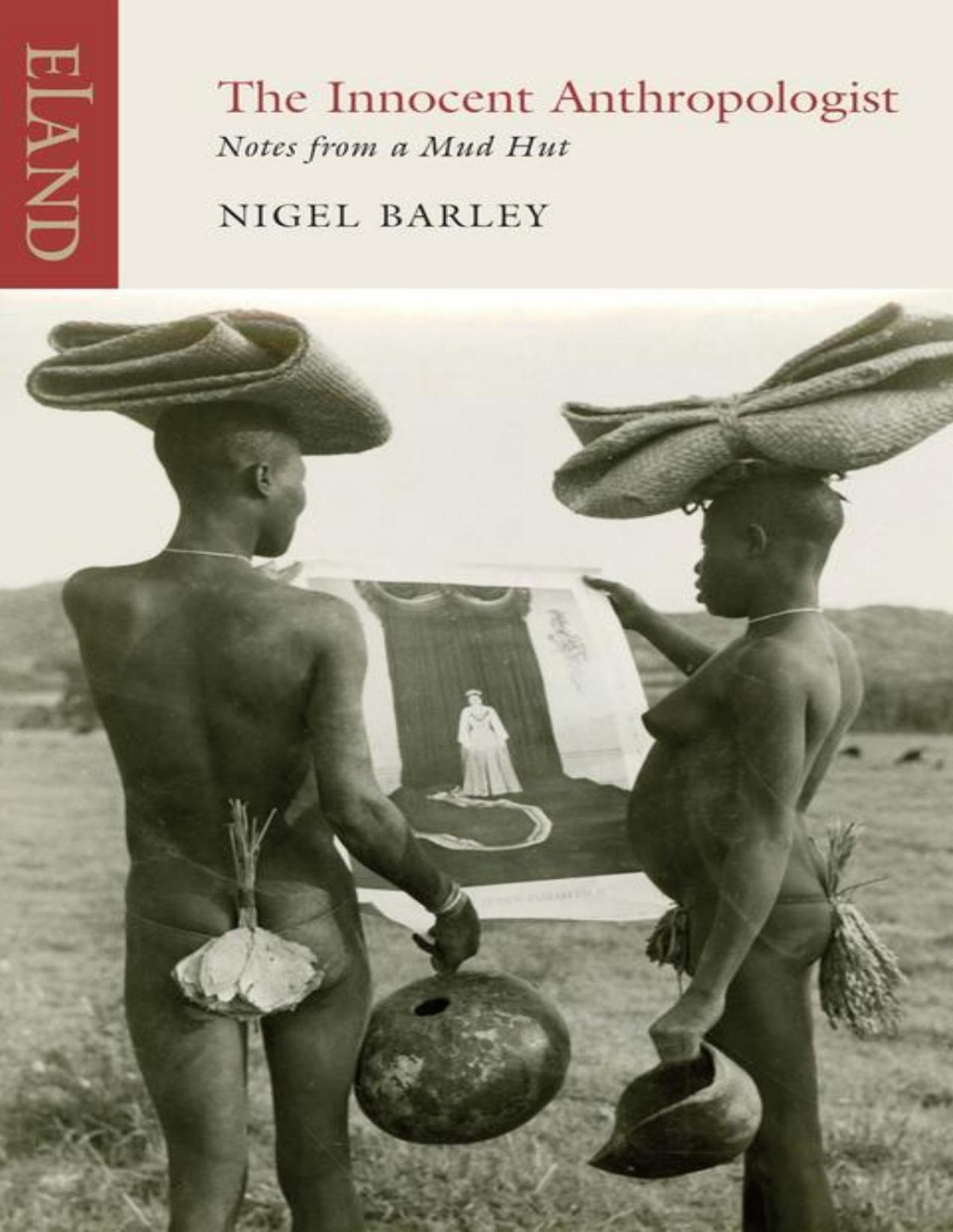 The Innocent Anthropologist Nigel Barley