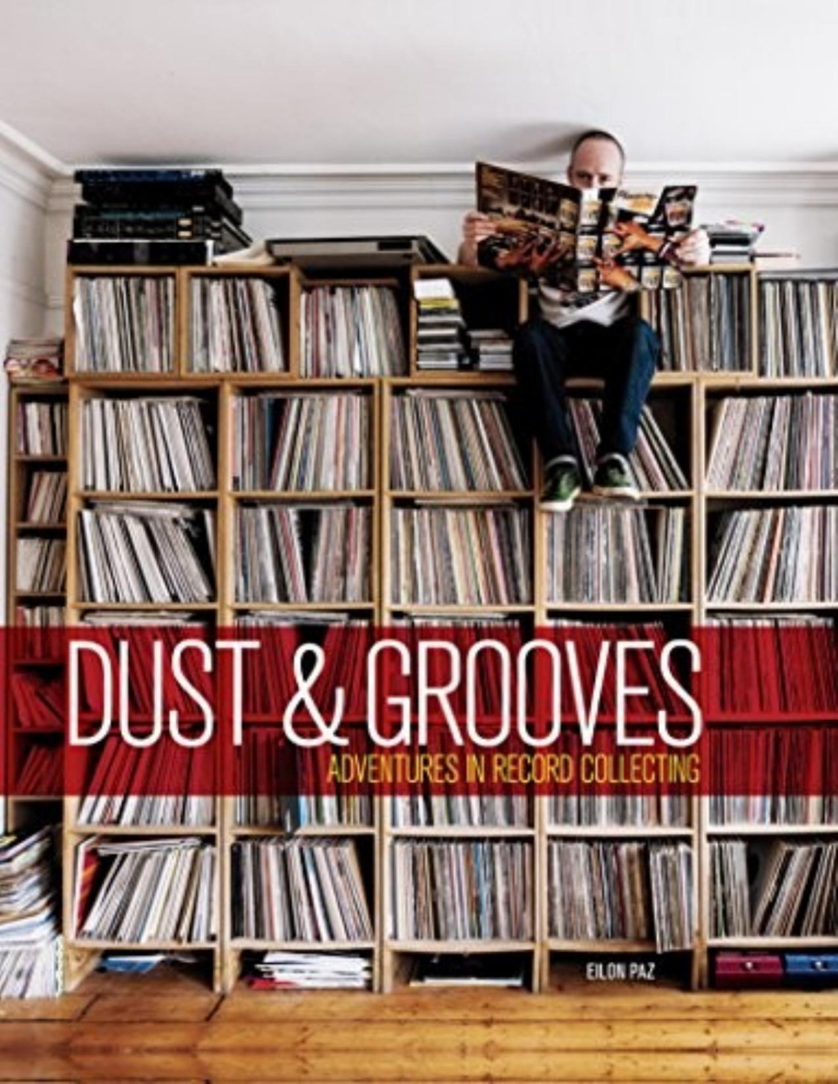 Dust Grooves Adventures In Record Collecting Eilon Paz