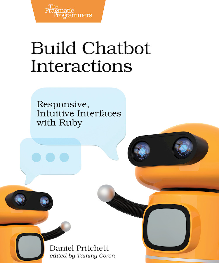 Build Chatbot Interactions 1st Edition Daniel Pritchett