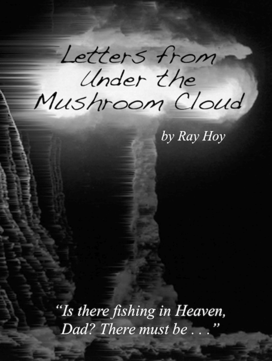 Letters From Under The Mushroom Cloud Ray Hoy