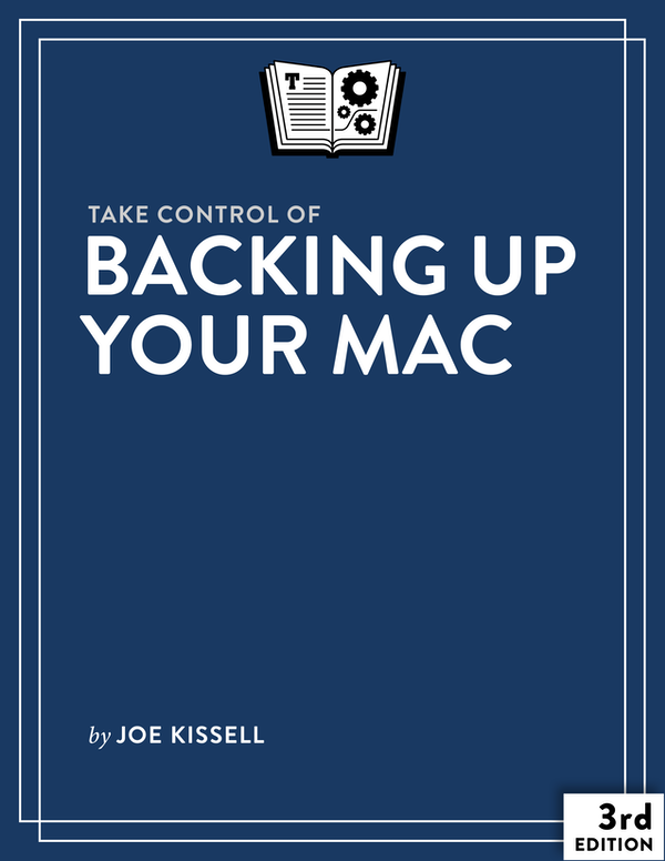 Take Control Of Backing Up Your Mac Joe Kissell
