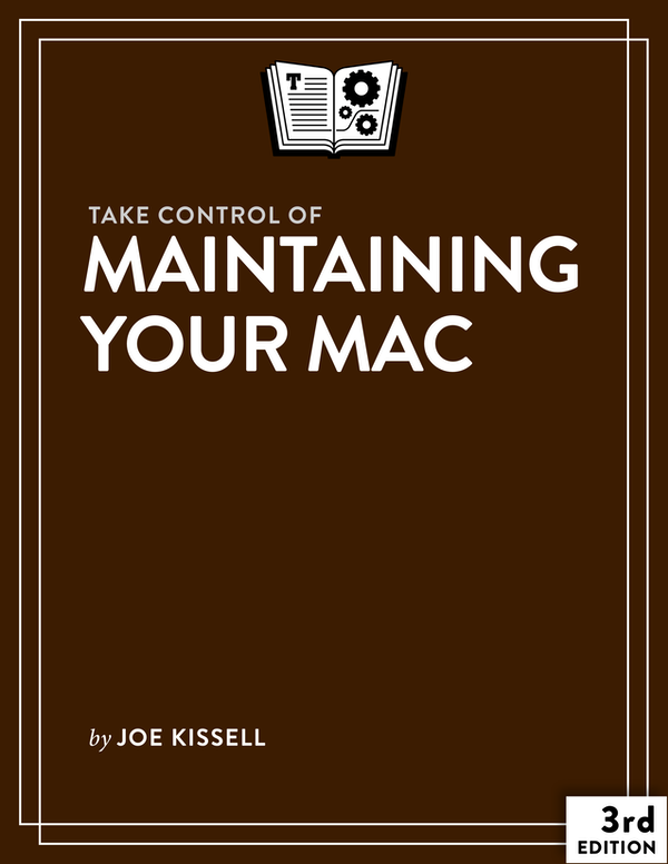 Take Control Of Maintaining Your Mac Joe Kissell