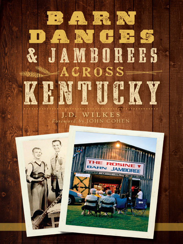 Barn Dances And Jamborees Across Kentucky Jd Wilkes