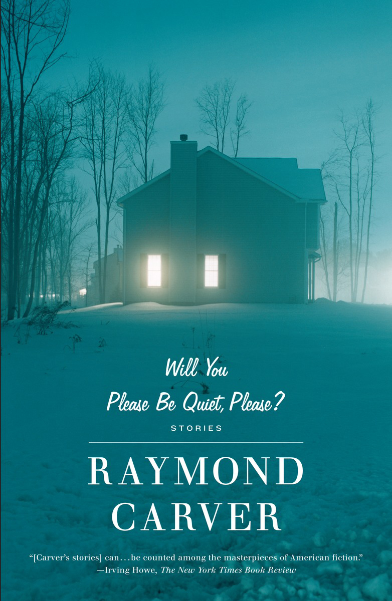 Will You Please Be Quiet Please Raymond Carver