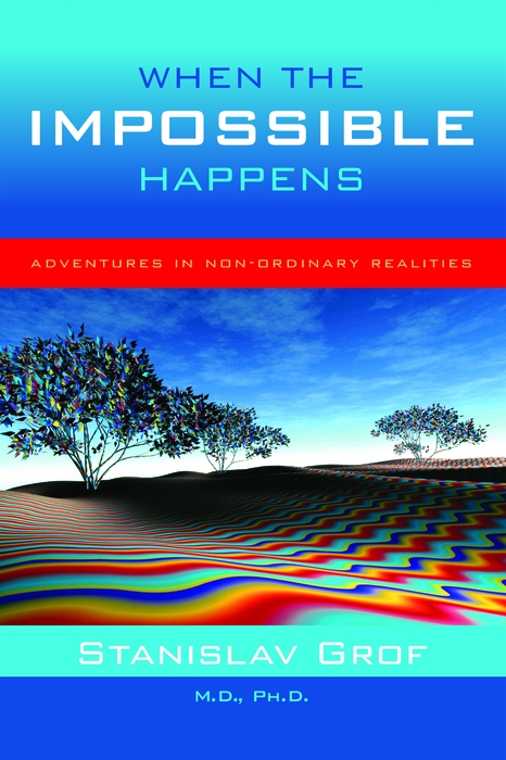 When The Impossible Happens Stanislav Grof