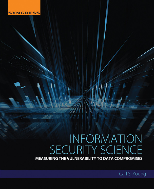 Information Security Science Measuring The Vulnerability To Data Compromises Carl Young