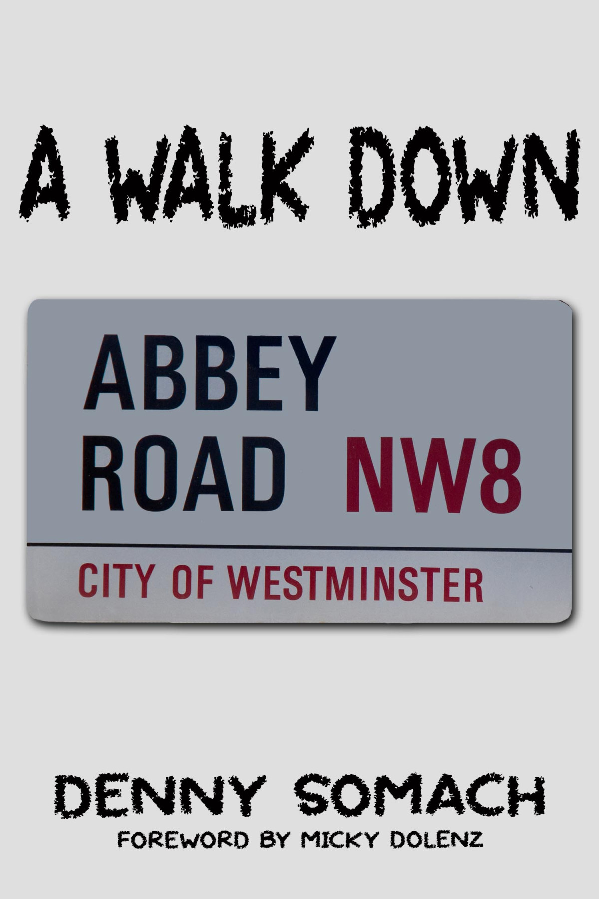 A Walk Down Abbey Road Denny Somach