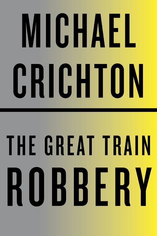 The Great Train Robbery Michael Crichton