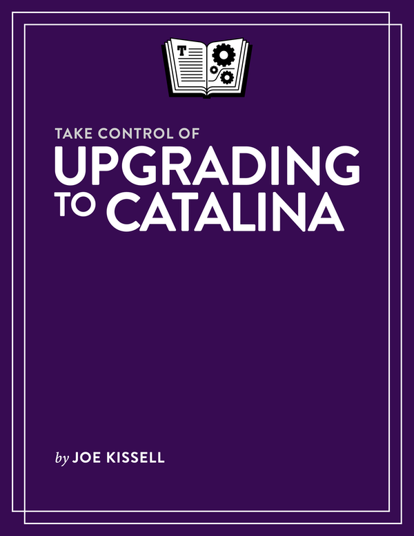Take Control Of Upgrading To Catalina Joe Kissell