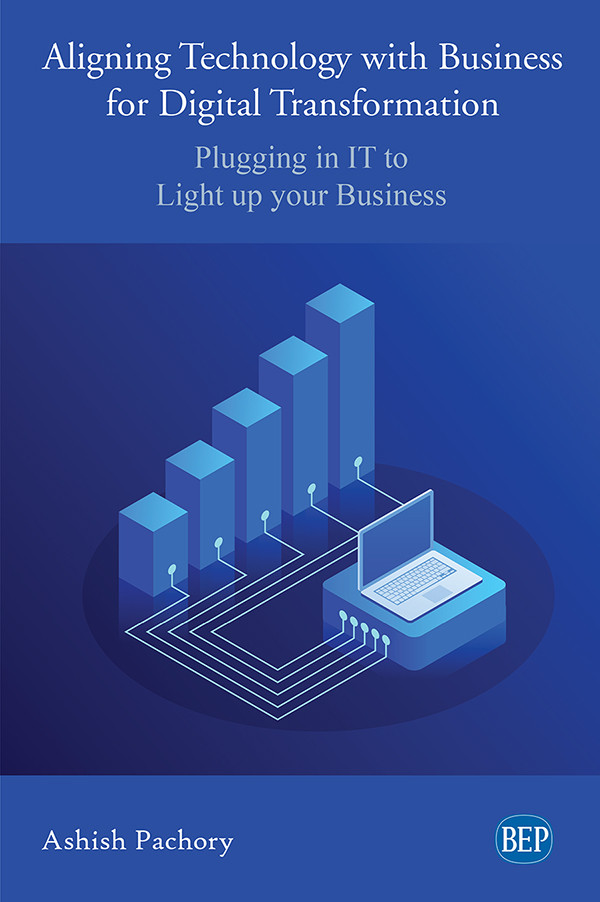 Aligning Technology With Business For Digital Transformation Ashish Pachory