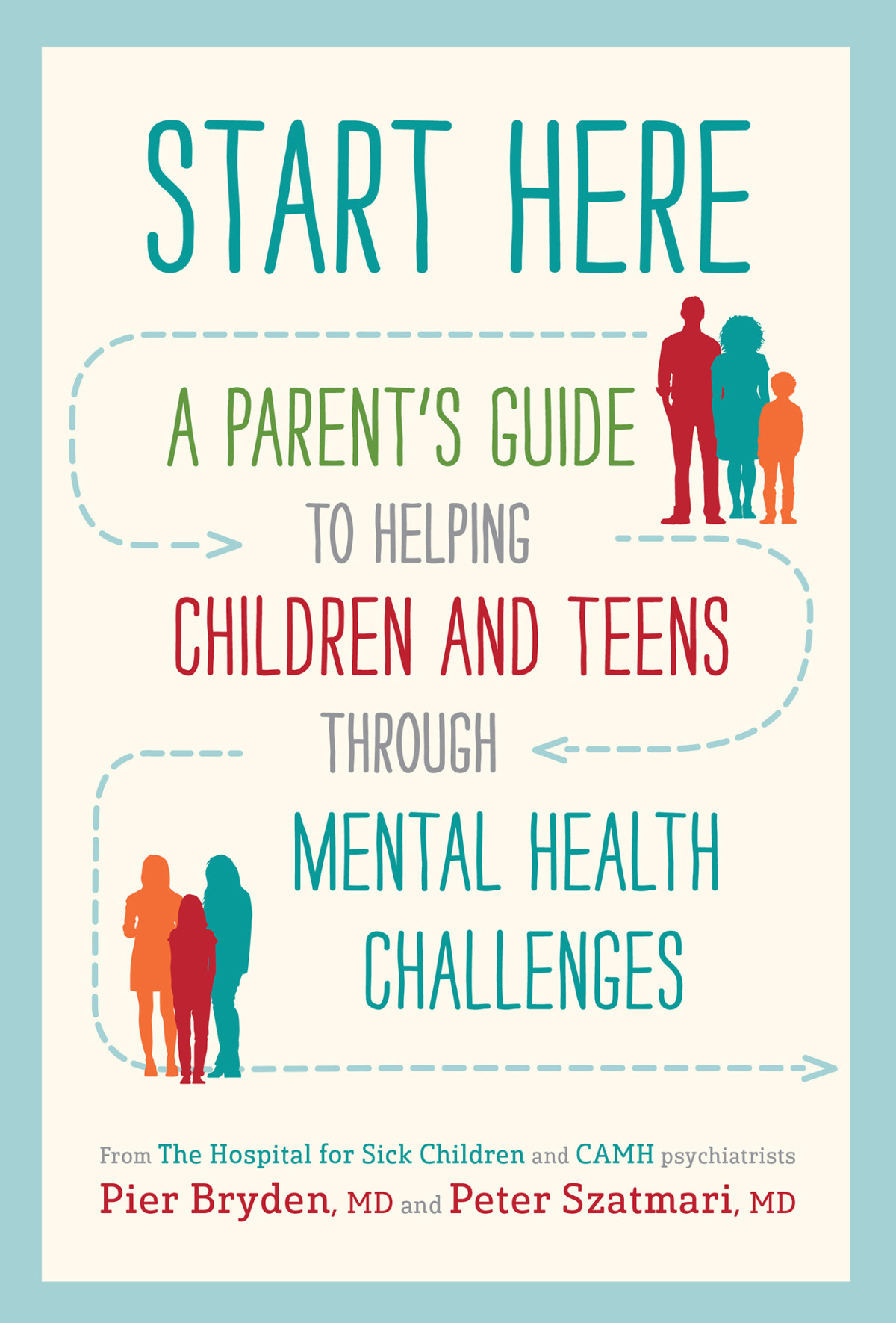 Start Here A Parents Guide To Helping Children And Teens Through Mental Health Challenges Pier Bryden