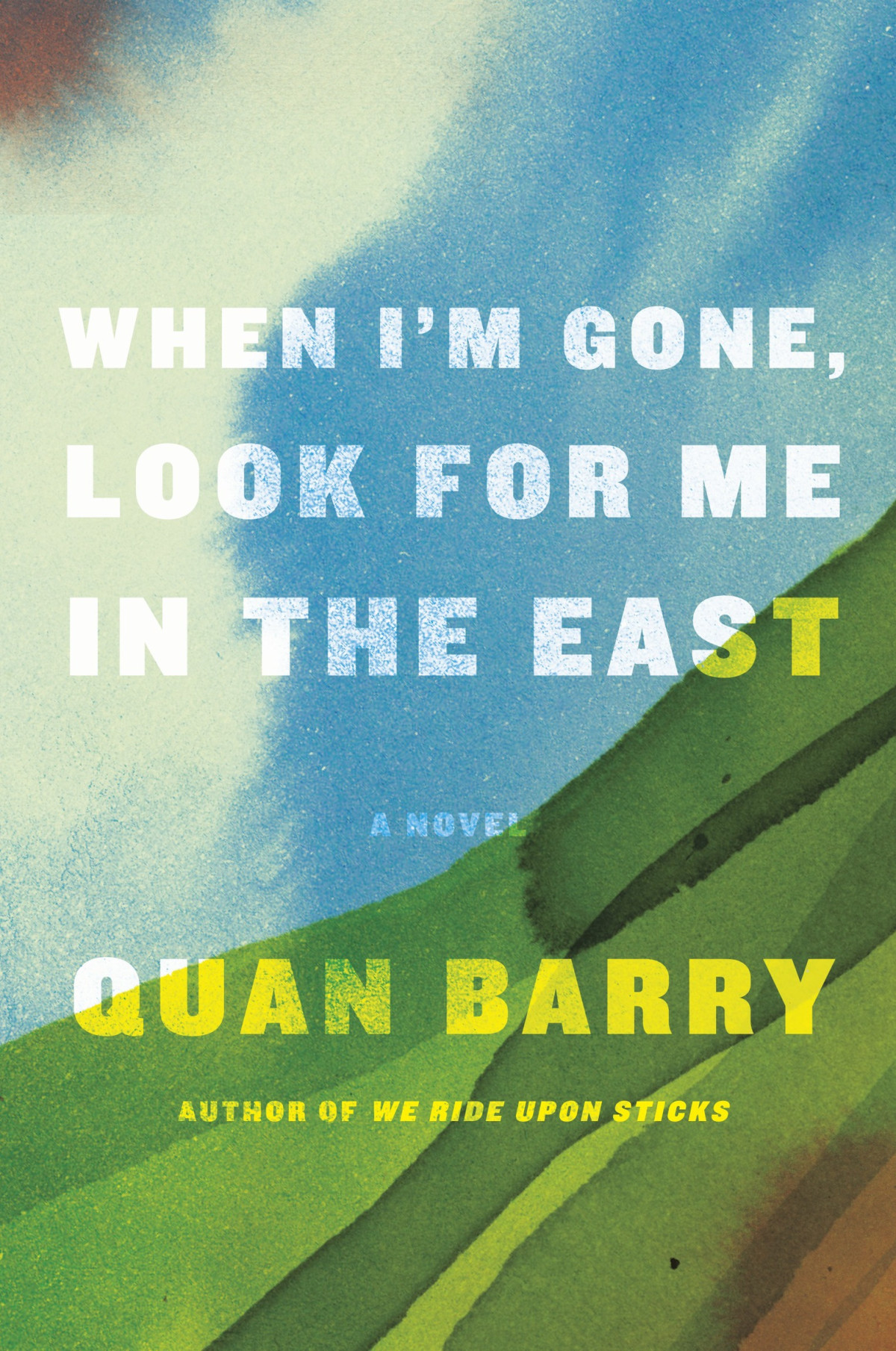 When Im Gone Look For Me In The East A Novel Quan Barry