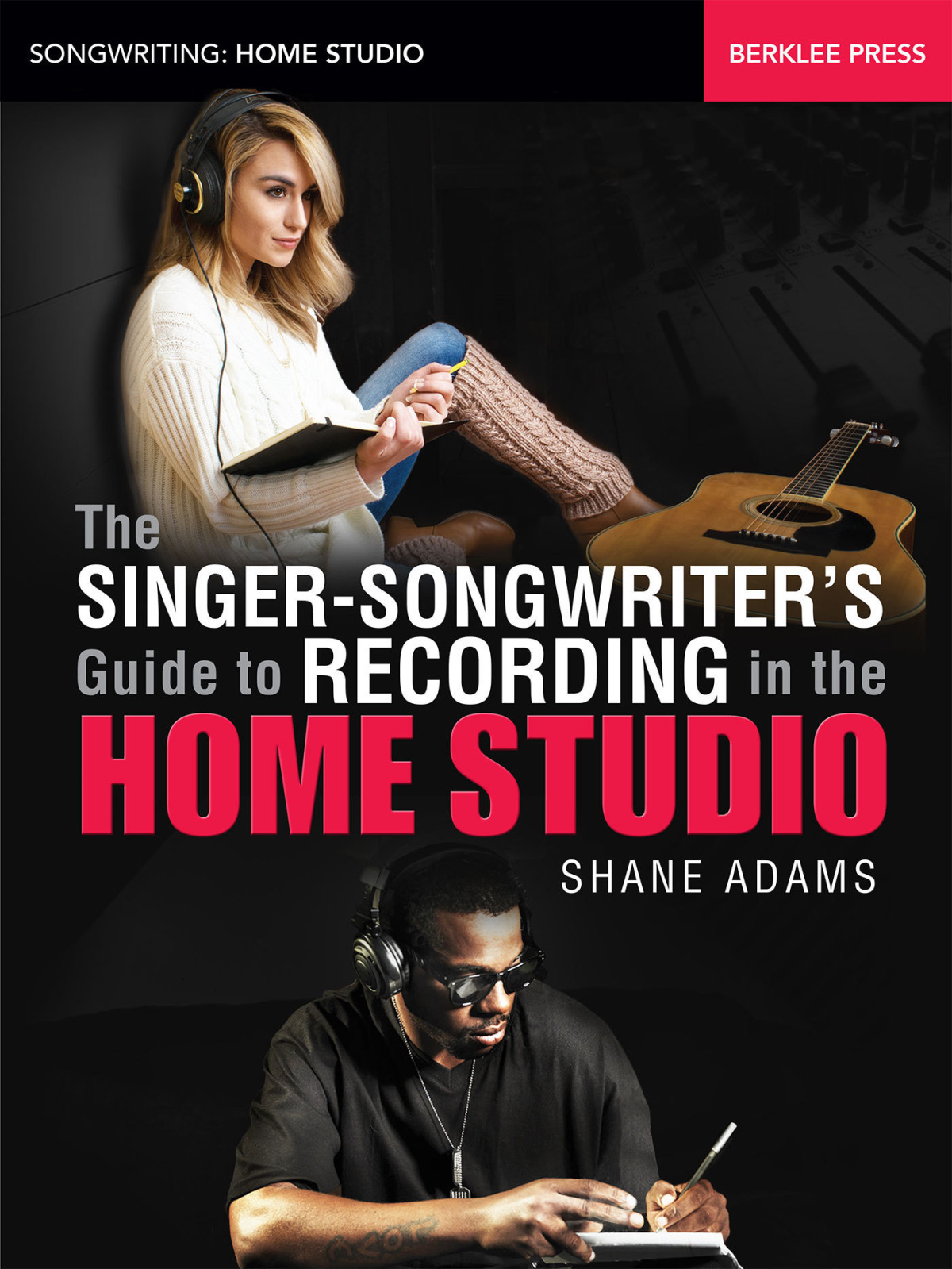 The Singersongwriters Guide To Recording In The Home Studio Songwriting Home Studio Adams