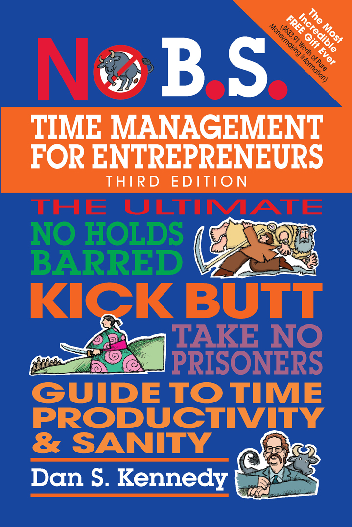 No Bs Time Management For Entrepreneurs Dan S Kennedy