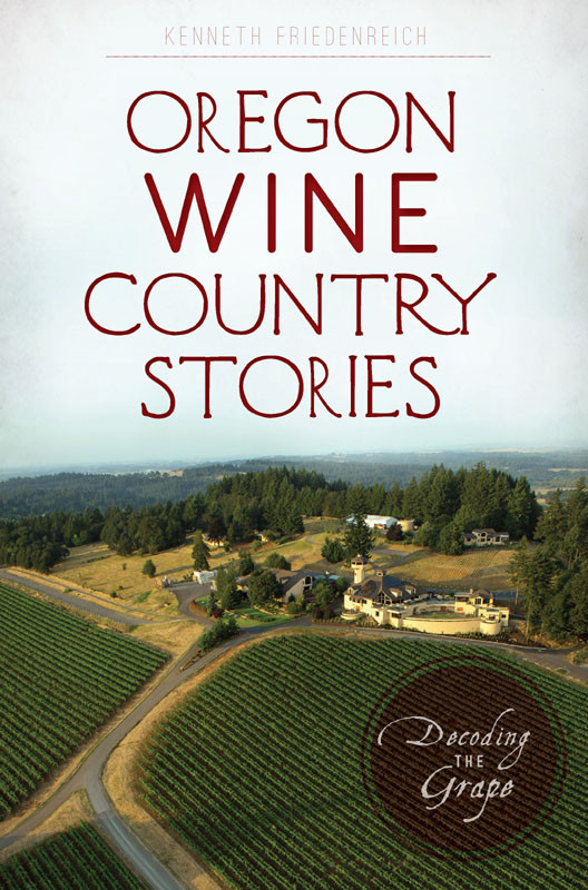 Oregon Wine Country Stories Kenneth Friedenreich