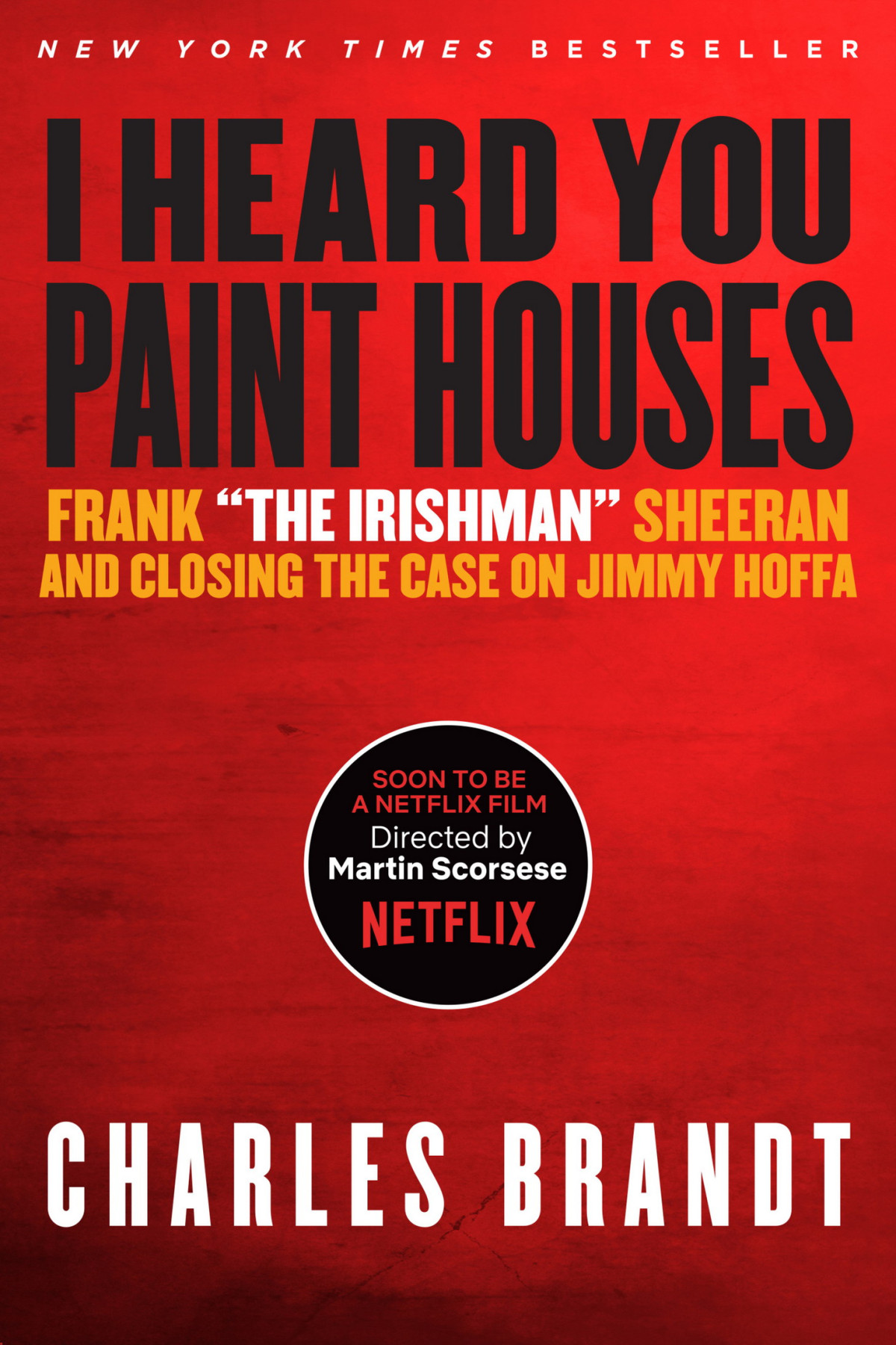 I Heard You Paint Houses Updated Edition Frank The Irishman Sheeran Closing The Case On Jimmy Hoffa Charles Brandt