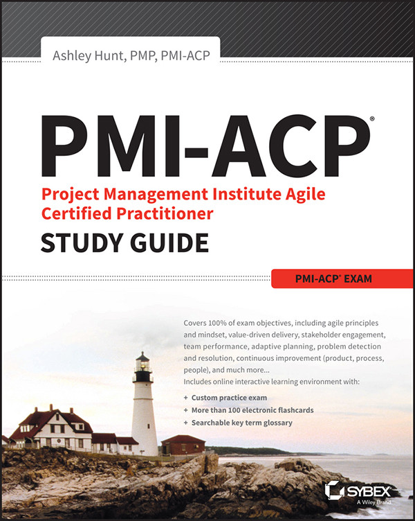 Pmiacp Project Management Institute Agile Certified Practitioner Exam Study Guide J Ashley Hunt