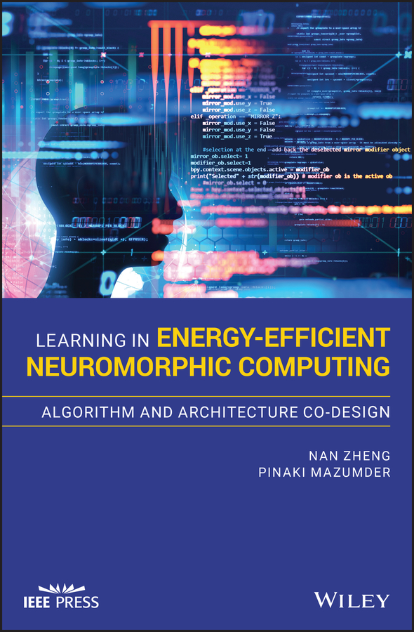 Learning In Energyefficient Neuromorphic Computing Algorithm And Architecture Codesign Nan Zheng Pinaki Mazumder