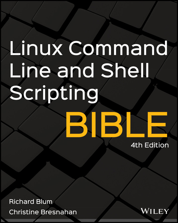 Linux Command Line And Shell Scripting Bible Richard Blum Christine Bresnahan