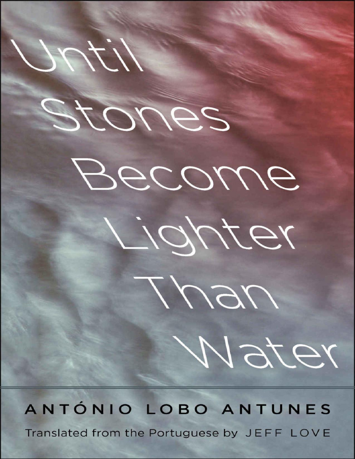 Until Stones Become Lighter Than Water The Margellos World Republic Of Letters Antnio Lobo Antunes