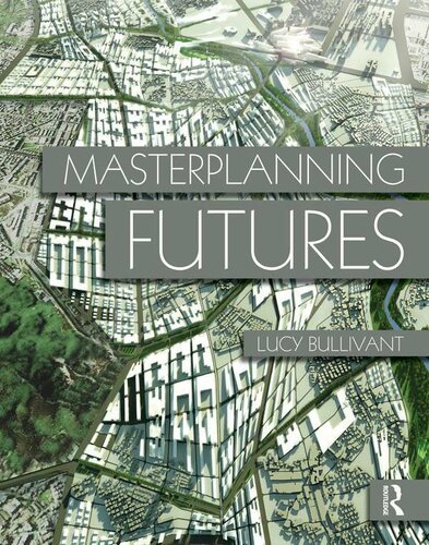 Masterplanning Futures Lucy Bullivant