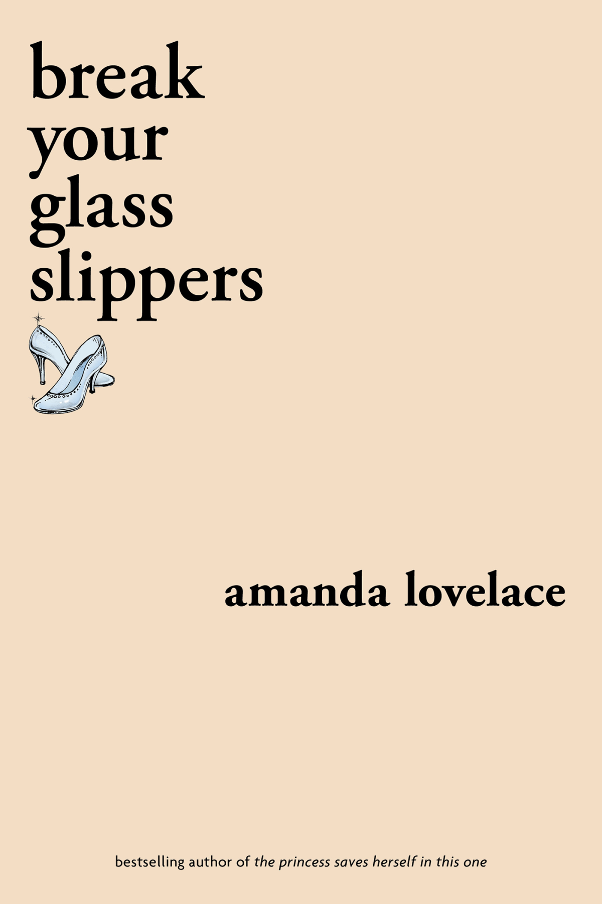 Break Your Glass Slippers Amanda Lovelace
