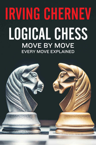 Logical Chess Move By Move Every Move Explained New Algebraic Edition Irving Chernev Chernev