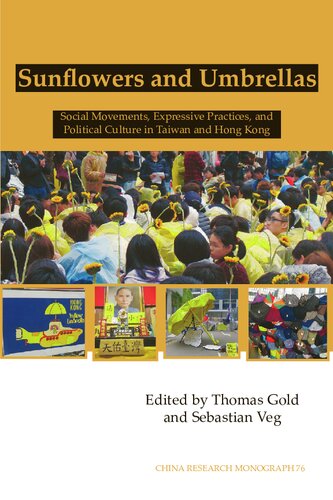 Sunflowers And Umbrellas Social Movements Expressive Practices And Politial Culture In Taiwan And Hong Kong Thomas B Gold