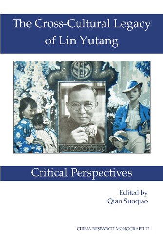 The Crosscultural Legacy Of Lin Yutang Critical Perspectives Qian Suoqiao