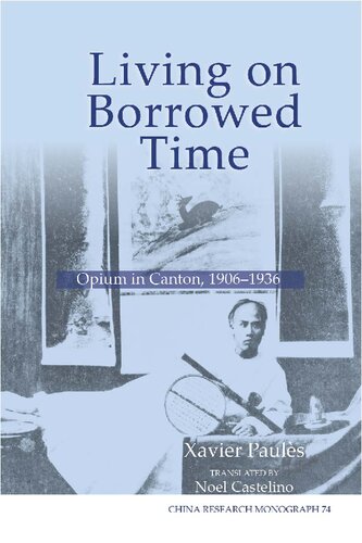 Living On Borrowed Time Opium In Canton 19061936 Xavier Pauls