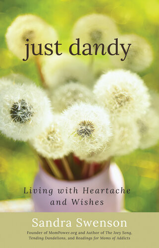 Just Dandy Living With Heartache And Wishes Sandra Swenson