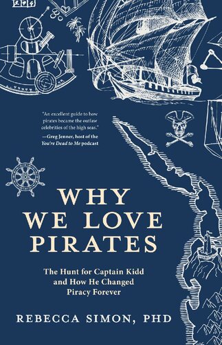 Why We Love Pirates The Hunt For Captain Kidd And How He Changed Piracy Forever Rebecca Simon