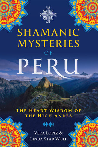 Shamanic Mysteries Of Peru Linda Star Wolf Phd Vera Lopez
