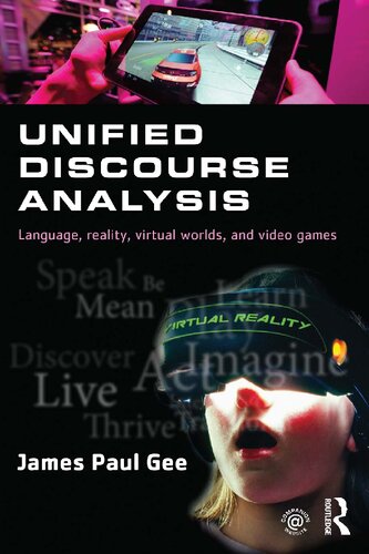 Unified Discourse Analysis Language Reality Virtual Worlds And Video Games 1st Edition James Paul Gee