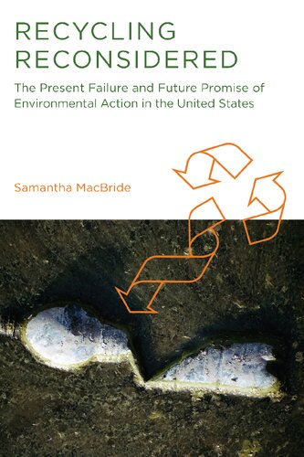 Recycling Reconsidered The Present Failure And Future Promise Of Environmental Action In The United States Samantha Macbride