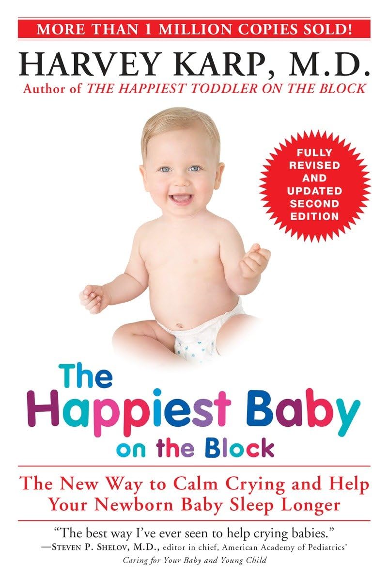 The Happiest Baby On The Block The New Way To Calm Crying And Help Your Newborn Baby Sleep Longer Fully Revised And Updated Second Edition 2nd Harvey Karp