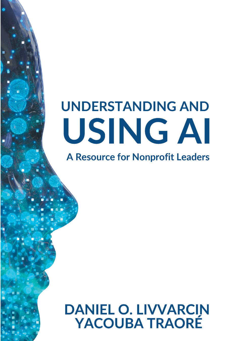 Understanding And Using Ai A Resource For Nonprofit Leaders Daniel O Livvarcin