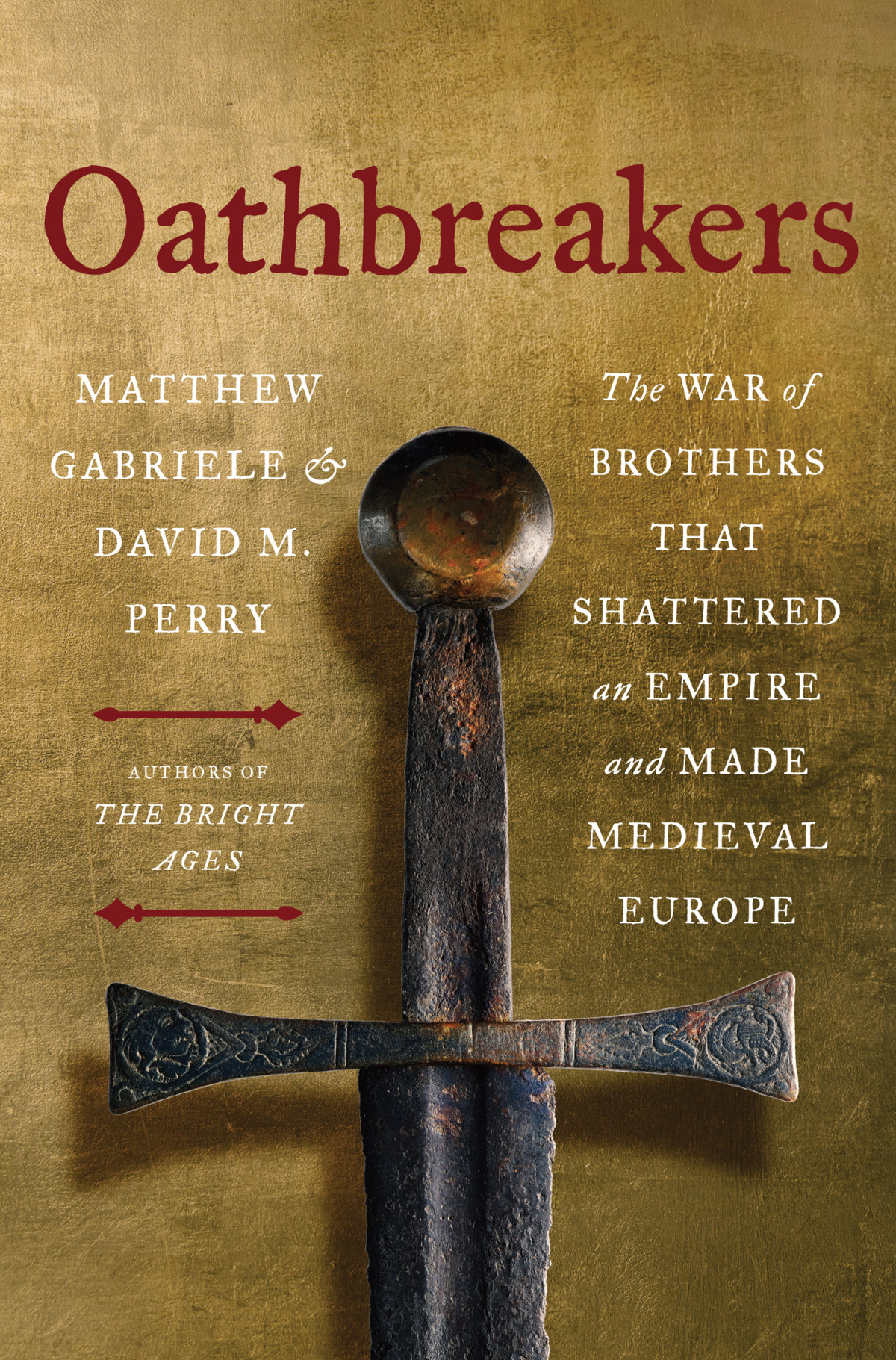 Oathbreakers The War Of Brothers That Shattered An Empire And Made Medieval Europe Matthew Gabriele
