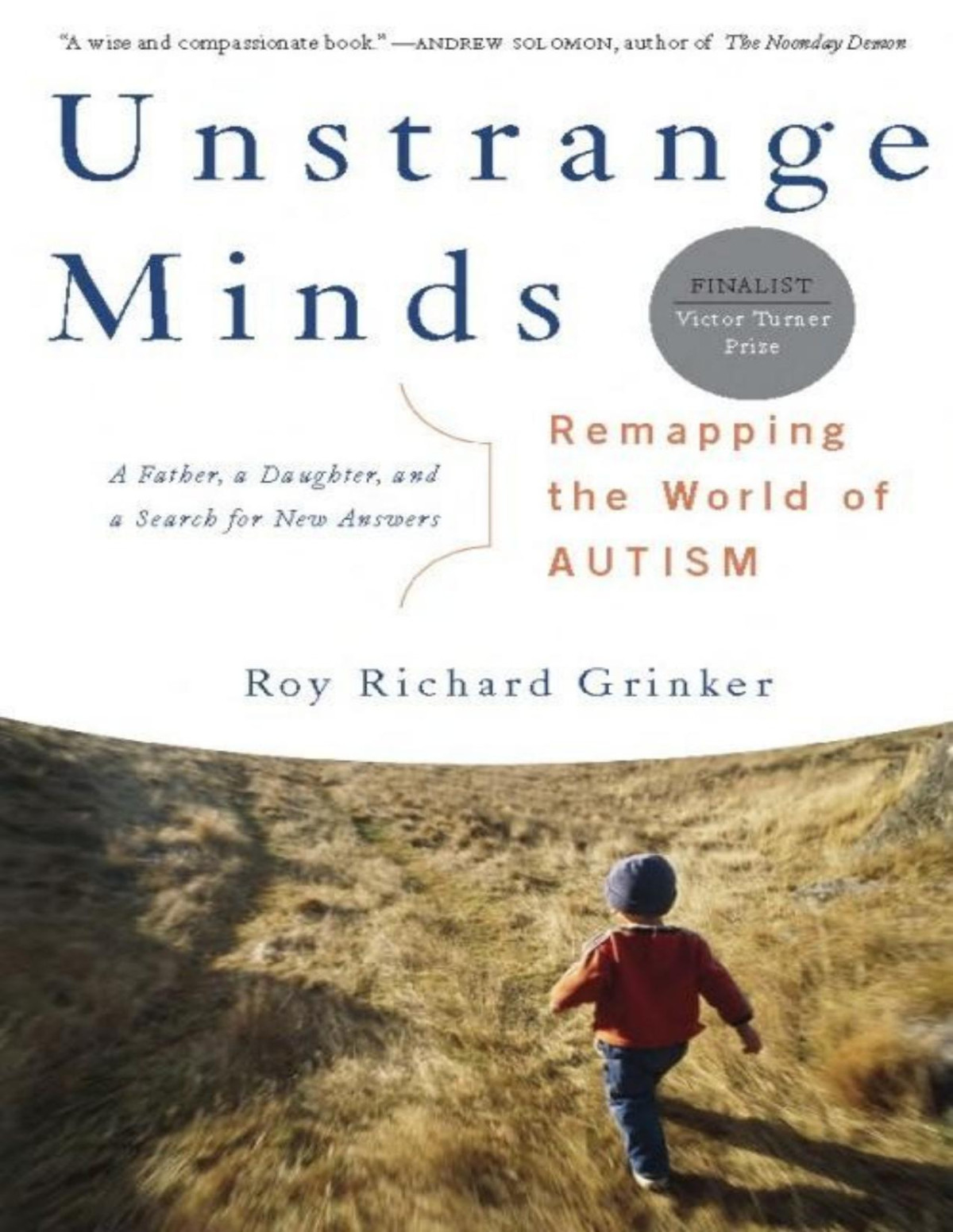 Unstrange Minds Remapping The World Of Autism Roy Richard Grinker