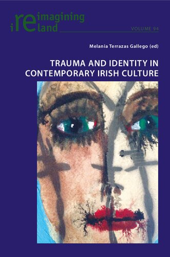 Trauma And Identity In Contemporary Irish Culture Melania Terrazas Gallego Editor